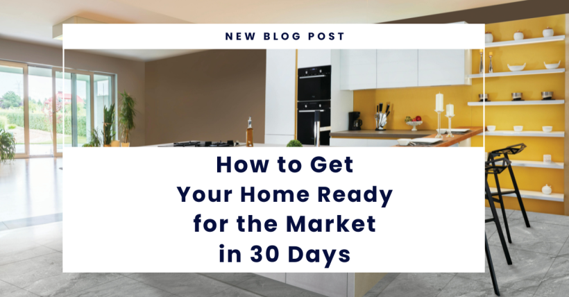 How to Get Your Home Ready for the Market in 30 Days